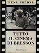 Tutto il cinema di Bresson - René Prédal - Libro Dalai Editore 1998, I saggi | Libraccio.it