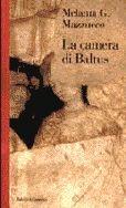 La camera di Baltus - Melania G. Mazzucco - Libro Dalai Editore 1998, Romanzi e racconti | Libraccio.it
