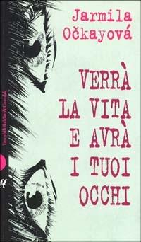 Verrà la vita e avrà i tuoi occhi - Jarmila Ockayová - Libro Dalai Editore 1997, I Nani | Libraccio.it