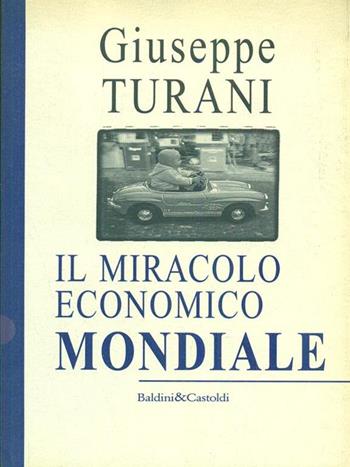 Il miracolo economico mondiale - Giuseppe Turani - Libro Dalai Editore 1997, I saggi | Libraccio.it