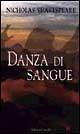 Danza di sangue - Nicholas Shakespeare - Libro Dalai Editore 1998, Romanzi e racconti | Libraccio.it