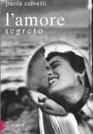 L' amore segreto - Paola Calvetti - Libro Dalai Editore 1999, Romanzi e racconti | Libraccio.it