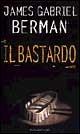 Il bastardo - James G. Berman - Libro Dalai Editore 1998, Romanzi e racconti | Libraccio.it