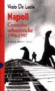 Napoli: cronache urbanistiche - Vezio De Lucia - Libro Dalai Editore 1998, I saggi | Libraccio.it