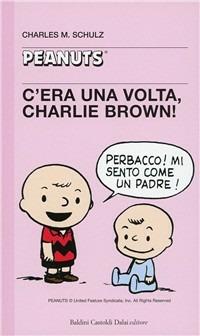 C'era una volta, Charlie Brown - Charles M. Schulz - Libro Dalai Editore 1997, Tascabili Peanuts | Libraccio.it