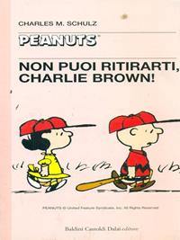 Non puoi ritirarti, Charlie Brown - Charles M. Schulz - Libro Dalai Editore 1998, Tascabili Peanuts | Libraccio.it