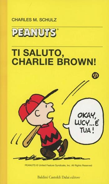 Ti saluto, Charlie Brown! - Charles M. Schulz - Libro Dalai Editore 1998, Tascabili Peanuts | Libraccio.it