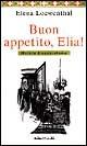 Buon appetito, Elia! - Elena Loewenthal - Libro Dalai Editore 1998, Le formiche | Libraccio.it