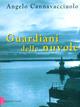 Guardiani delle nuvole - Angelo Cannavacciuolo - Libro Dalai Editore 1999, Romanzi e racconti | Libraccio.it