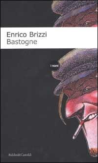 Bastogne - Enrico Brizzi - Libro Dalai Editore 1998, I Nani | Libraccio.it