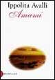 Amami - Ippolita Avalli - Libro Dalai Editore 1999, Romanzi e racconti | Libraccio.it