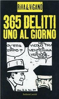 Trecentosessantacinque delitti. Uno al giorno - Alessandro Riva, Lorenzo Viganò - Libro Dalai Editore 1998, I Nani | Libraccio.it