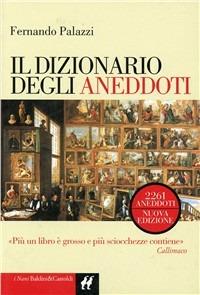 Dizionario degli aneddoti - Fernando Palazzi - Libro Dalai Editore 2000, I Nani | Libraccio.it