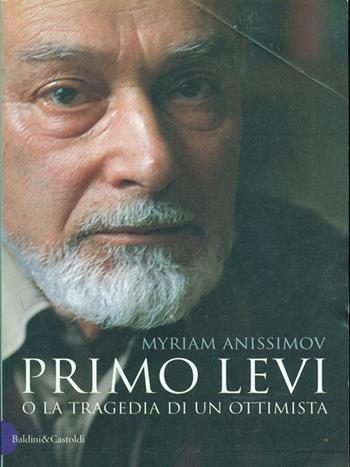 Primo Levi o la tragedia di un ottimista - Myriam Anissimov - Libro Dalai Editore 1999, I saggi | Libraccio.it