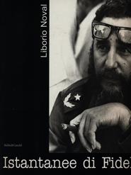Istantanee di Fidel - Liborio Noval - Libro Dalai Editore 1999, Le boe | Libraccio.it