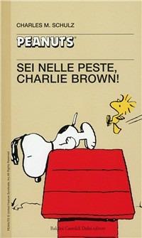 Sei nelle peste, Charlie Brown!! - Charles M. Schulz - Libro Dalai Editore 2001, Tascabili Peanuts | Libraccio.it
