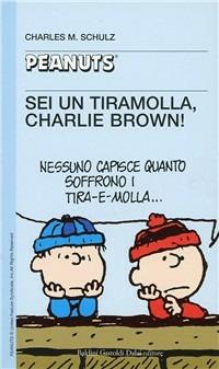 Sei un tiramolla, Charlie Brown!! - Charles M. Schulz - Libro Dalai Editore 2001, Tascabili Peanuts | Libraccio.it
