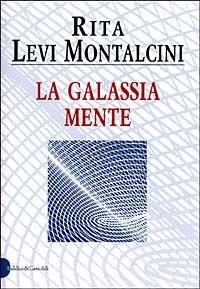La galassia mente - Rita Levi-Montalcini - Libro Dalai Editore 1999, I saggi | Libraccio.it