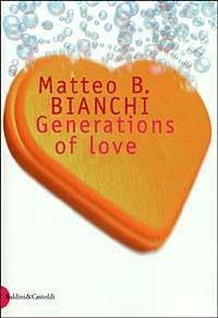 Generations of love - Matteo B. Bianchi - Libro Dalai Editore 1999, Romanzi e racconti | Libraccio.it