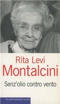Senz'olio contro vento - Rita Levi-Montalcini - Libro Dalai Editore 1999, I Nani | Libraccio.it