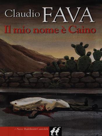 Il mio nome è Caino - Claudio Fava - Libro Dalai Editore 1999, I Nani | Libraccio.it