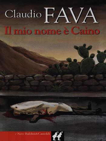Il mio nome è Caino - Claudio Fava - Libro Dalai Editore 1999, I Nani | Libraccio.it