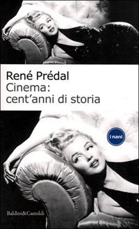 Cinema: cent'anni di storia - René Prédal - Libro Dalai Editore 2001, I Nani | Libraccio.it
