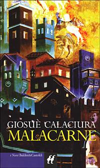 Malacarne - Giosuè Calaciura - Libro Dalai Editore 1999, I Nani | Libraccio.it