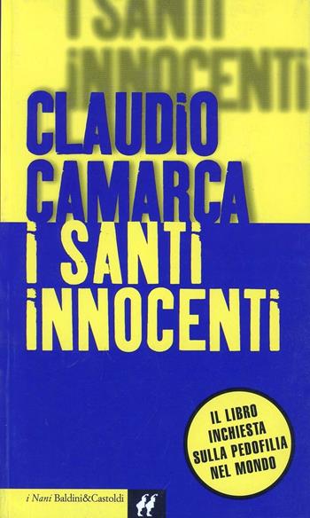 I santi innocenti - Claudio Camarca - Libro Dalai Editore 2000, I Nani | Libraccio.it