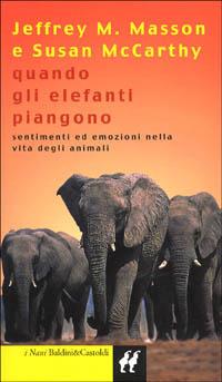 Quando gli elefanti piangono - Jeffrey Moussaieff Masson - Libro Dalai Editore 1999, I Nani | Libraccio.it