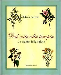 Dal mito alla terapia. Le piante della salute - Clara Sartori - Libro Dalai Editore 2001, Le boe | Libraccio.it