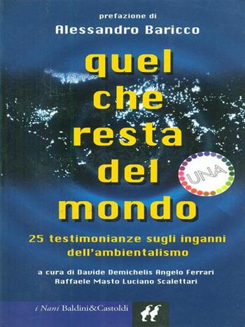 Quel che resta del mondo  - Libro Dalai Editore 1999, I Nani | Libraccio.it