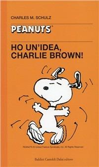 Ho un'idea, Charlie Brown! - Charles M. Schulz - Libro Dalai Editore 1999, Tascabili Peanuts | Libraccio.it