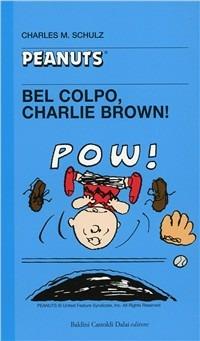 Bel colpo, Charlie Brown! - Charles M. Schulz - Libro Dalai Editore 1999, Tascabili Peanuts | Libraccio.it