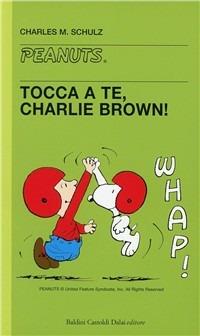 Tocca a te, Charlie Brown! - Charles M. Schulz - Libro Dalai Editore 1999, Tascabili Peanuts | Libraccio.it