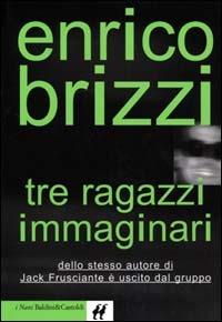 Tre ragazzi immaginari - Enrico Brizzi - Libro Dalai Editore 2000, I Nani | Libraccio.it
