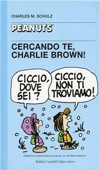Cercando te, Charlie Brown! - Charles M. Schulz - Libro Dalai Editore 2000, Tascabili Peanuts | Libraccio.it