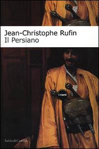 Il persiano - Jean-Christophe Rufin - Libro Dalai Editore 2001, I Nani | Libraccio.it