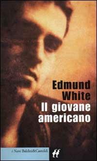 Il giovane americano - Edmund White - Libro Dalai Editore 2000, I Nani | Libraccio.it