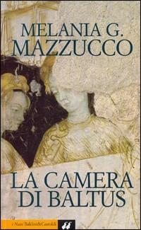 La camera di Baltus - Melania G. Mazzucco - Libro Dalai Editore 2000, I Nani | Libraccio.it