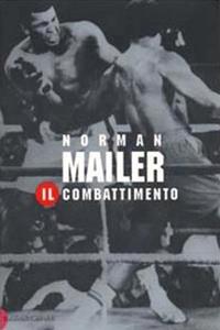 Il combattimento - Norman Mailer - Libro Dalai Editore 2000, Romanzi e racconti | Libraccio.it
