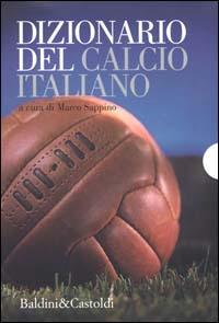 Dizionario del calcio italiano  - Libro Dalai Editore 2000, Le boe | Libraccio.it