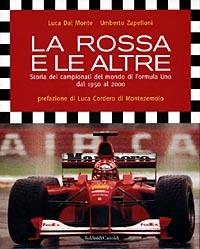 La rossa e le altre. Storia dei campionati del mondo di Formula Uno dal 1950 al 2000 - Luca Dal Monte, Umberto Zapelloni - Libro Dalai Editore 2000, Le boe | Libraccio.it