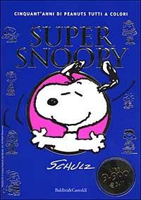 Super Snoopy - Charles M. Schulz - Libro Dalai Editore 2000, Le boe | Libraccio.it