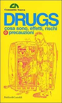 Drugs. Cosa sono, effetti, rischi e precauzioni. 100 pagine, o giù di lì, ad uso delle nuove generazioni (e non solo)  - Libro Dalai Editore 2000, I Nani | Libraccio.it