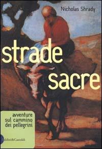 Strade sacre - Nicholas Shrady - Libro Dalai Editore 2000, I saggi | Libraccio.it