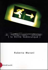 La Verità Vadovunque - Roberto Moroni - Libro Dalai Editore 2000, Romanzi e racconti | Libraccio.it