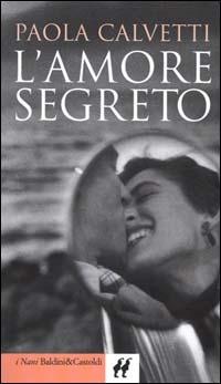 L' amore segreto - Paola Calvetti - Libro Dalai Editore 2000, I Nani | Libraccio.it