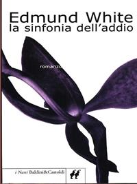 La sinfonia dell'addio - Edmund White - Libro Dalai Editore 2000, I Nani | Libraccio.it