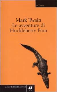 Le avventure di Huckleberry Finn - Mark Twain - Libro Dalai Editore 2000, I Nani. Classici | Libraccio.it
